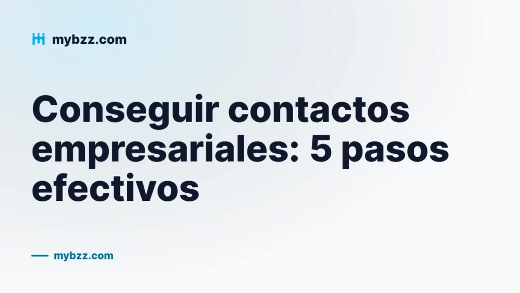 Conseguir contactos empresariales: 5 pasos efectivos