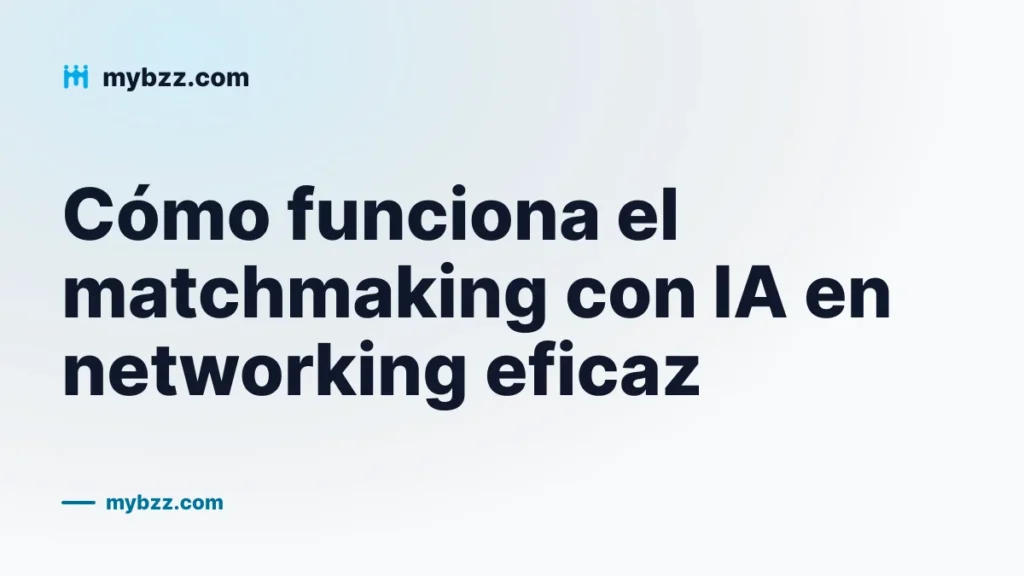 Cómo funciona el matchmaking con IA en networking eficaz