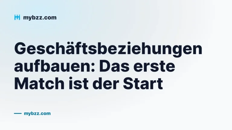 Geschäftsbeziehungen aufbauen: Das erste Match ist der Start