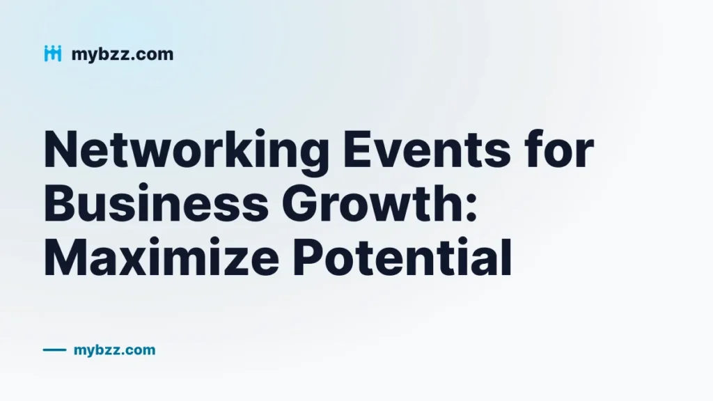 Networking Events for Business Growth: Maximize Potential