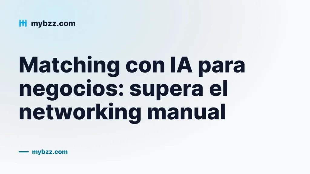 Matching con IA para negocios: supera el networking manual