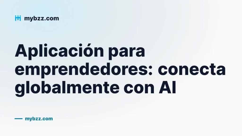 Aplicación para emprendedores: conecta globalmente con AI
