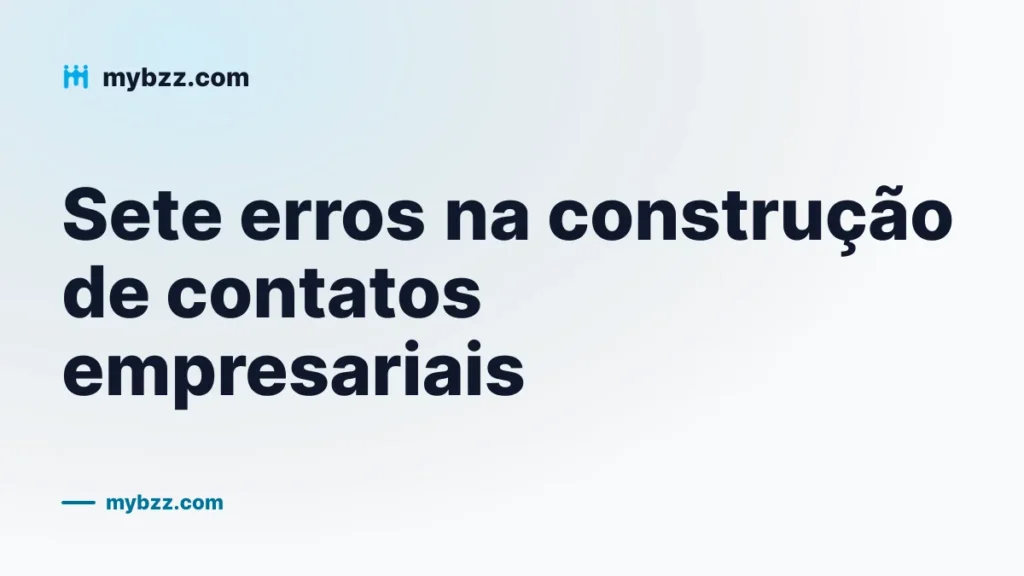 Sete erros na construção de contatos empresariais