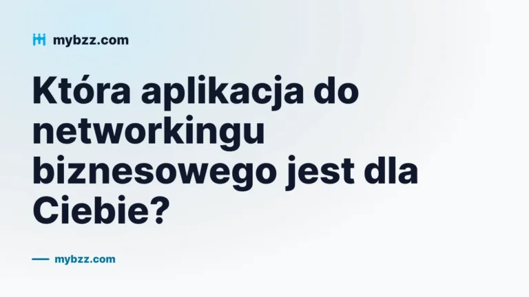 Która aplikacja do networkingu biznesowego jest dla Ciebie?