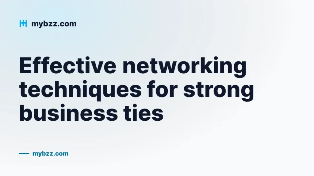Effective networking techniques for strong business ties