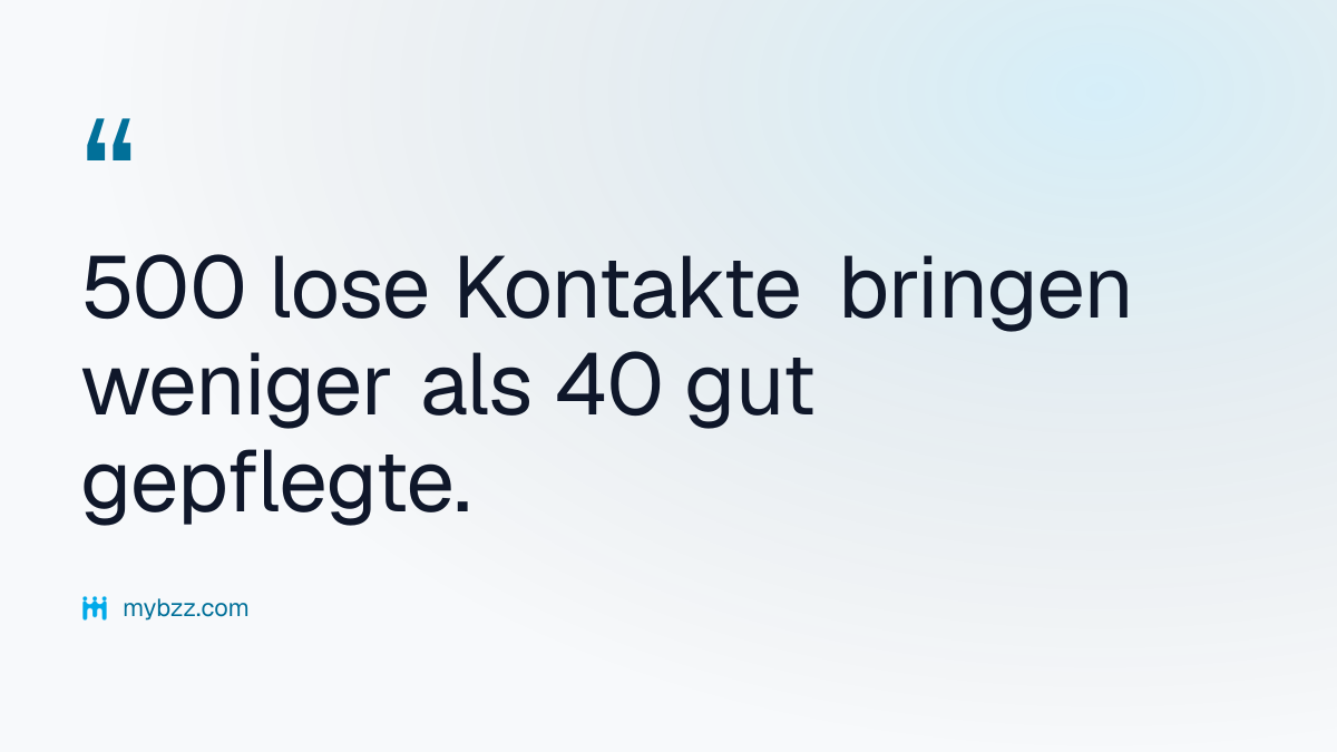 500 lose Kontakte bringen weniger als 40 gut gepflegte. - Geschäftskontakte aufbauen