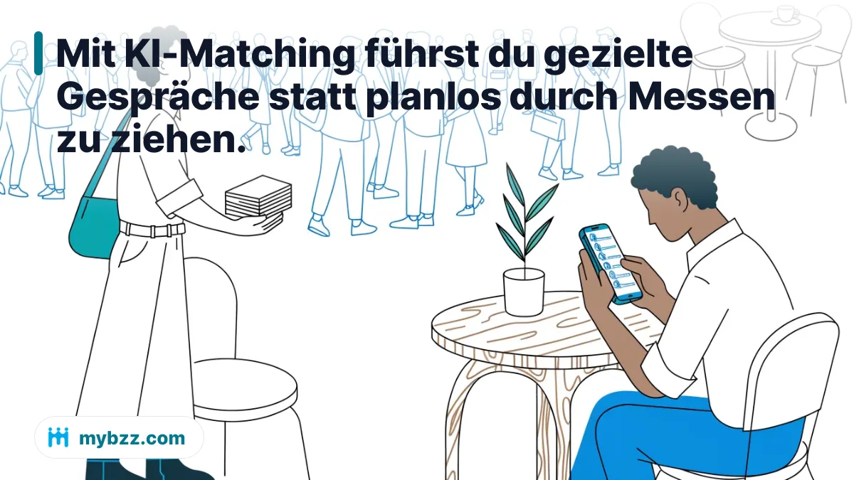 Mit KI-Matching führst du gezielte Gespräche statt planlos durch Messen zu ziehen.