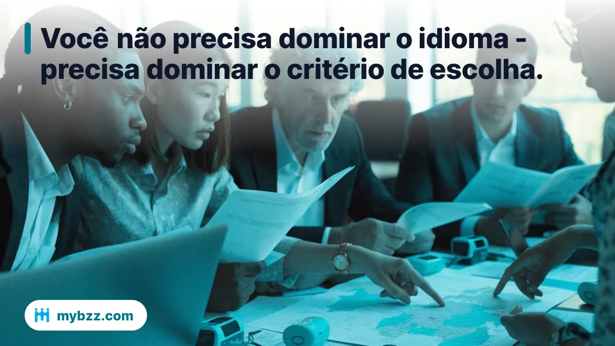 Você não precisa dominar o idioma - precisa dominar o critério de escolha. - como fazer parcerias internacionais