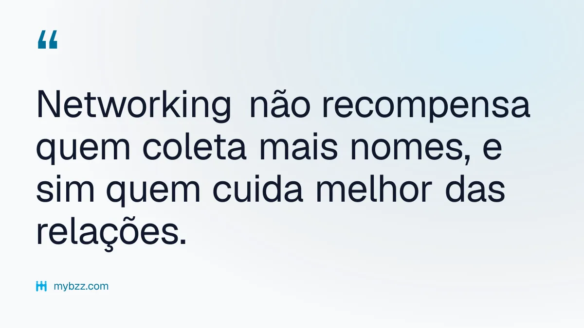 Networking não recompensa quem coleta mais nomes, e sim quem cuida melhor das relações.