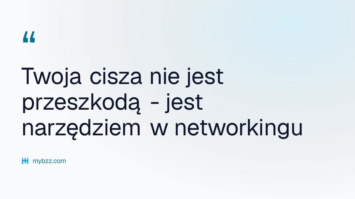 Twoja cisza nie jest przeszkodą - jest narzędziem w networkingu - networking dla introwertyków