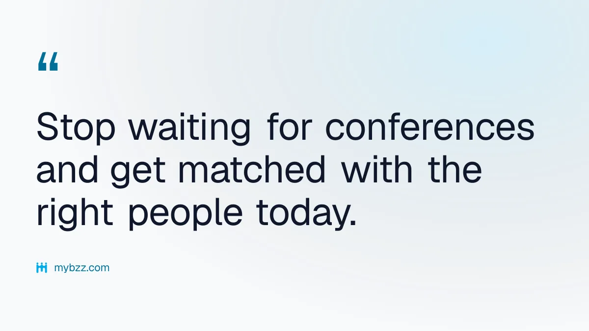 Stop waiting for conferences and get matched with the right people today. - networking through an app