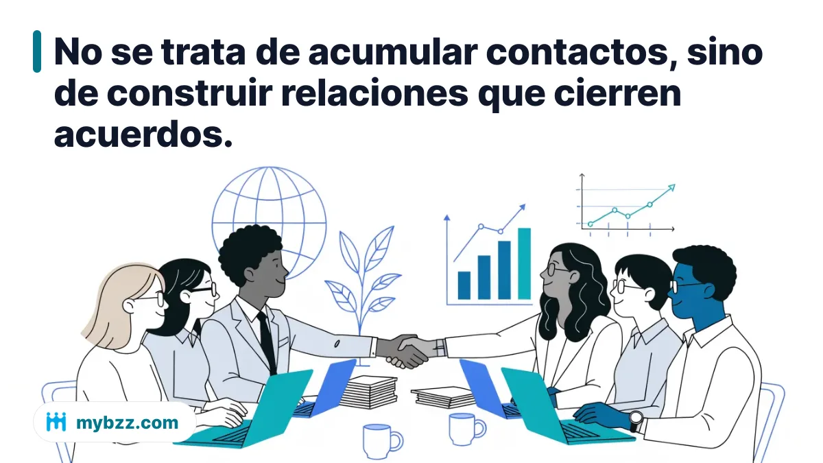 No se trata de acumular contactos, sino de construir relaciones que cierren acuerdos.