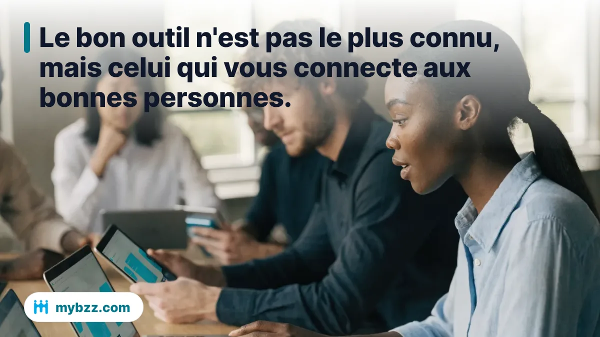 Le bon outil n'est pas le plus connu, mais celui qui vous connecte aux bonnes personnes. - plateforme de réseautage