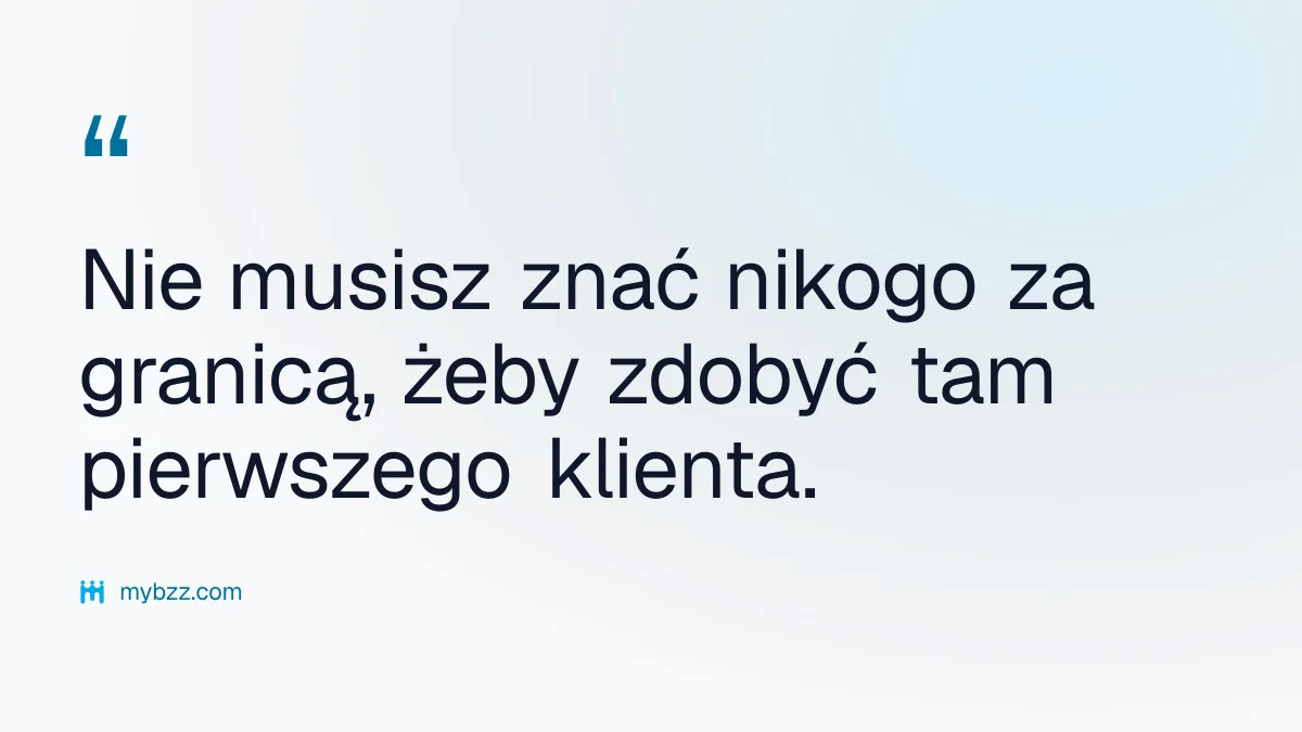 Nie musisz znać nikogo za granicą, żeby zdobyć tam pierwszego klienta. - pozyskiwanie kontrahenta za granicą