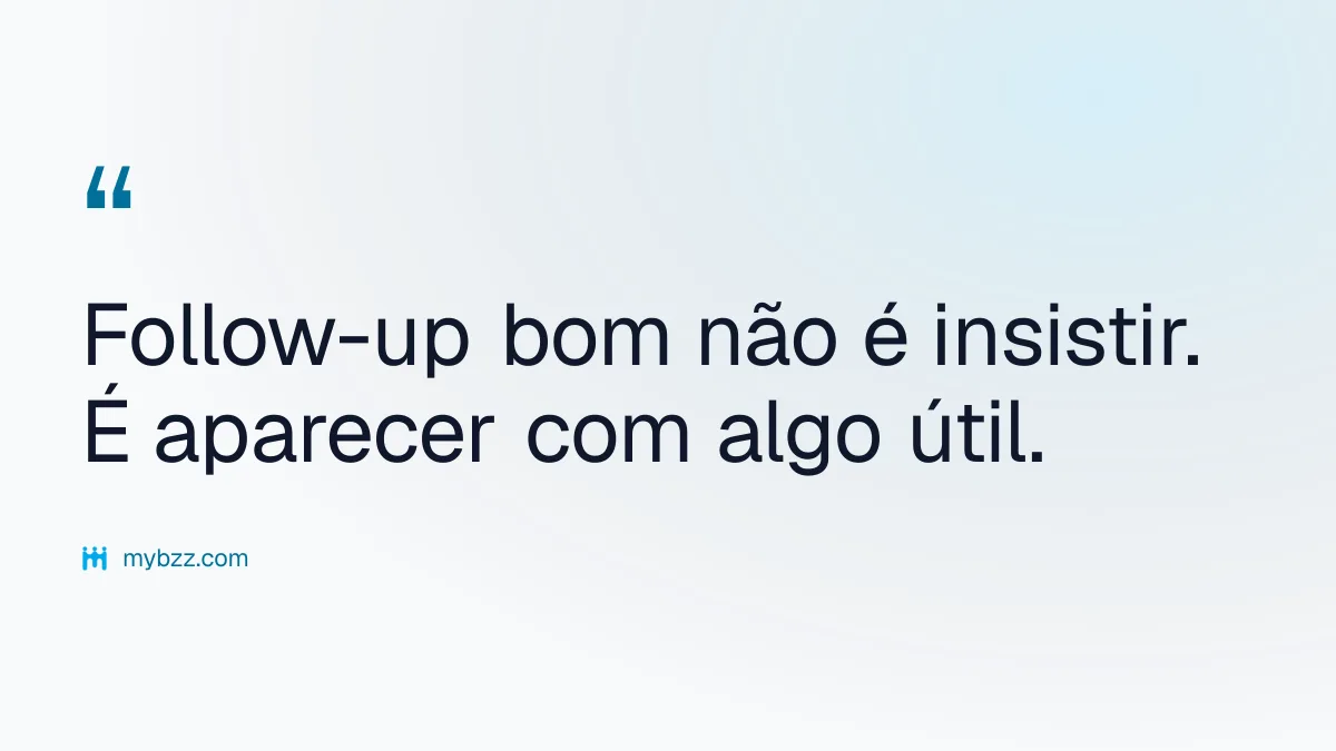 Follow-up bom não é insistir. É aparecer com algo útil. - como manter contato após networking