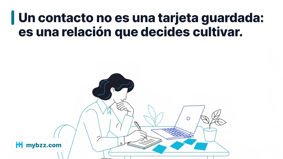 Un contacto no es una tarjeta guardada: es una relación que decides cultivar. - conseguir contactos empresariales