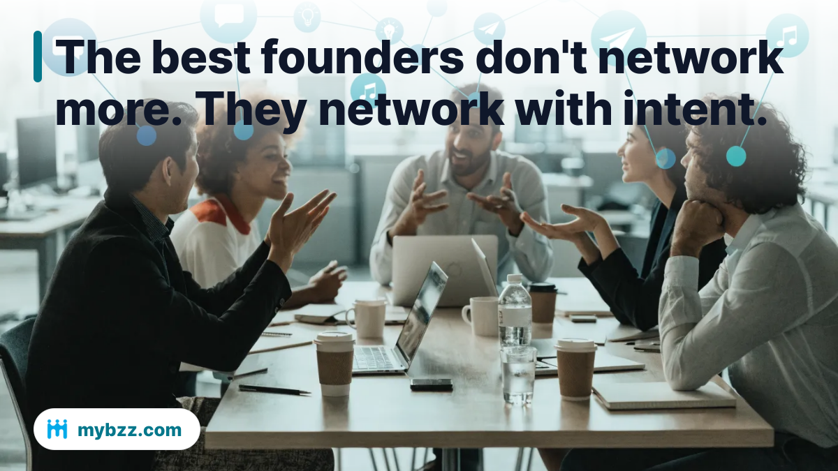 The best founders don't network more. They network with intent. - founder networking strategy