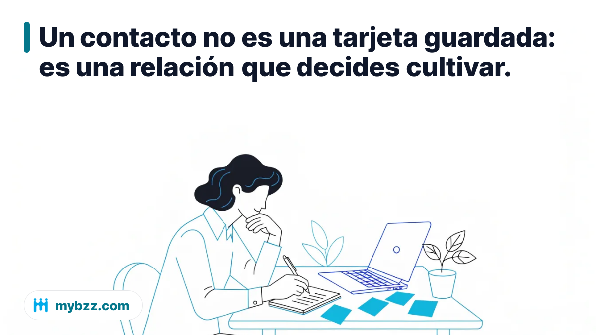 Un contacto no es una tarjeta guardada: es una relación que decides cultivar. - conseguir contactos empresariales