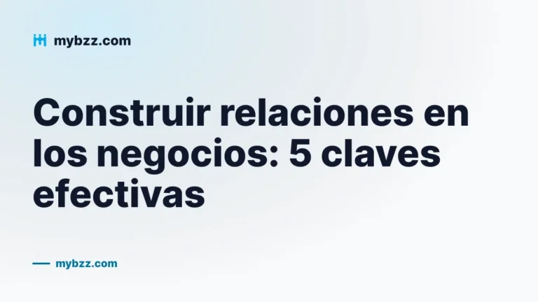 Construir relaciones en los negocios: 5 claves efectivas