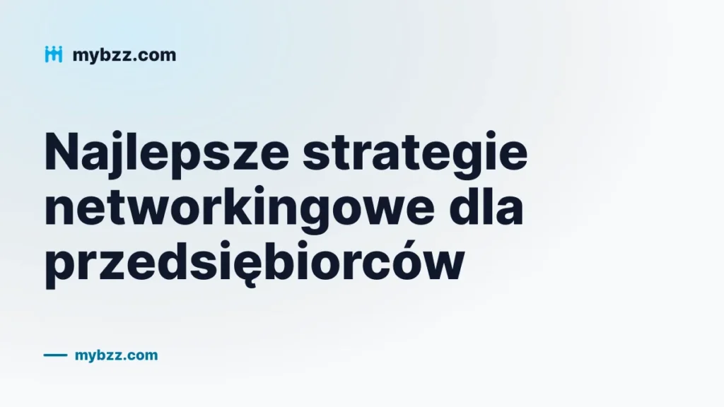 Najlepsze strategie networkingowe dla przedsiębiorców