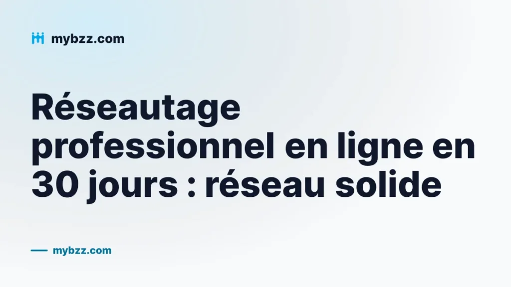 Réseautage professionnel en ligne en 30 jours : réseau solide
