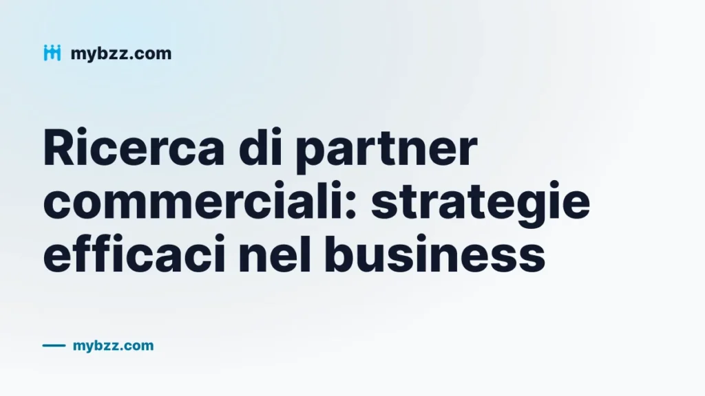 Ricerca di partner commerciali: strategie efficaci nel business