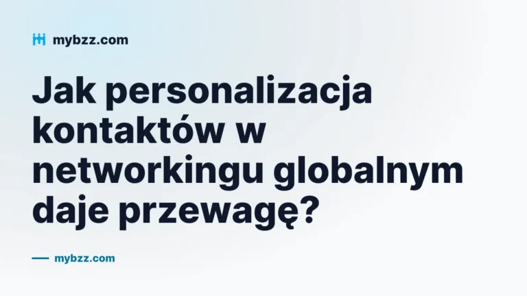 Jak personalizacja kontaktów w networkingu globalnym daje przewagę?