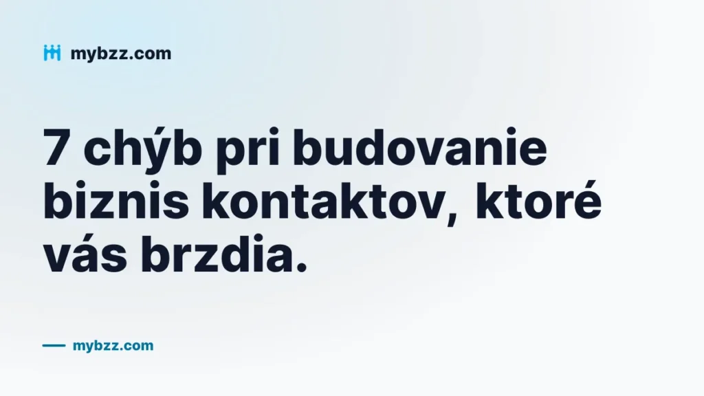 7 chýb pri budovanie biznis kontaktov, ktoré vás brzdia.