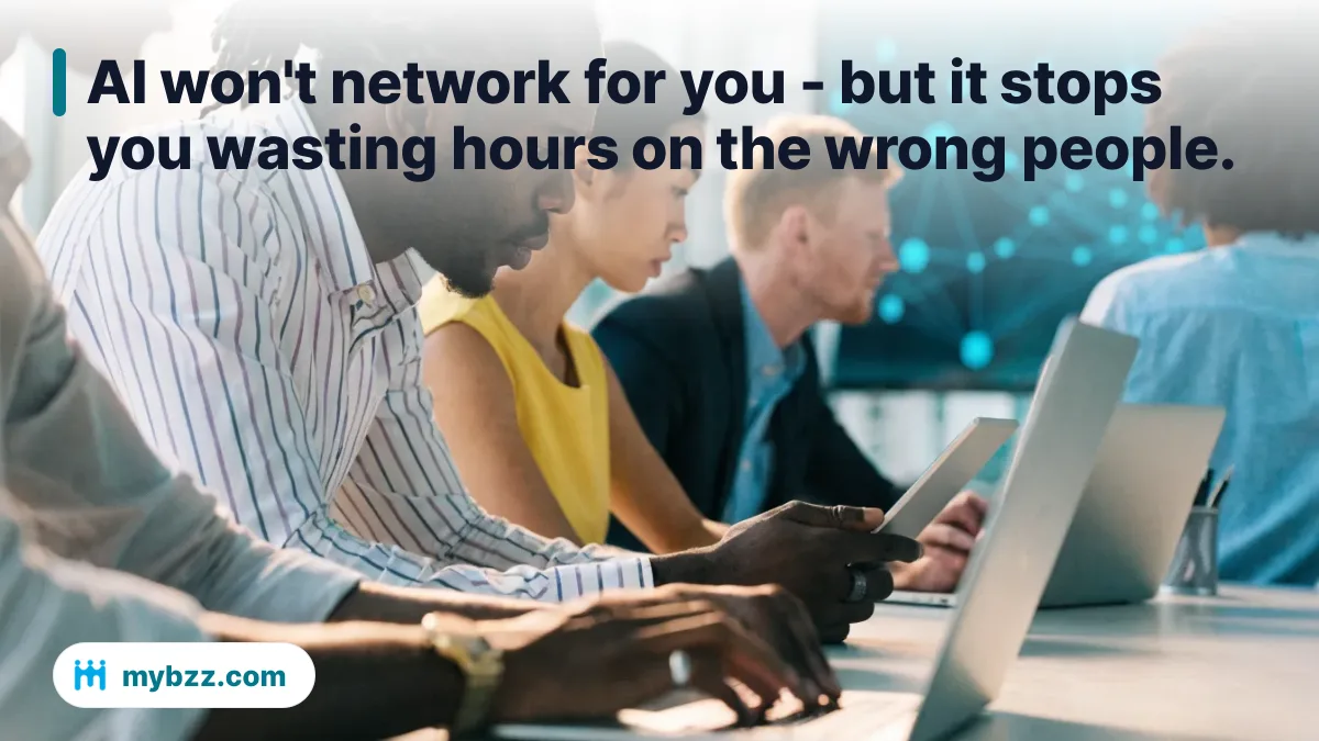 AI won't network for you - but it stops you wasting hours on the wrong people.