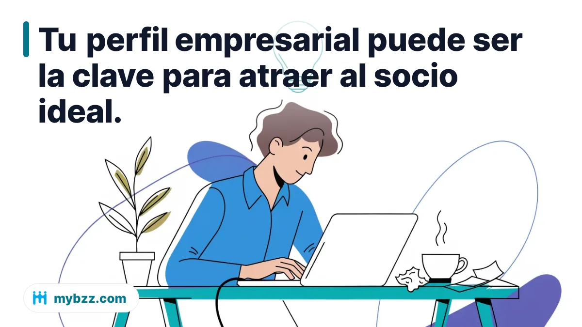 Tu perfil empresarial puede ser la clave para atraer al socio ideal.