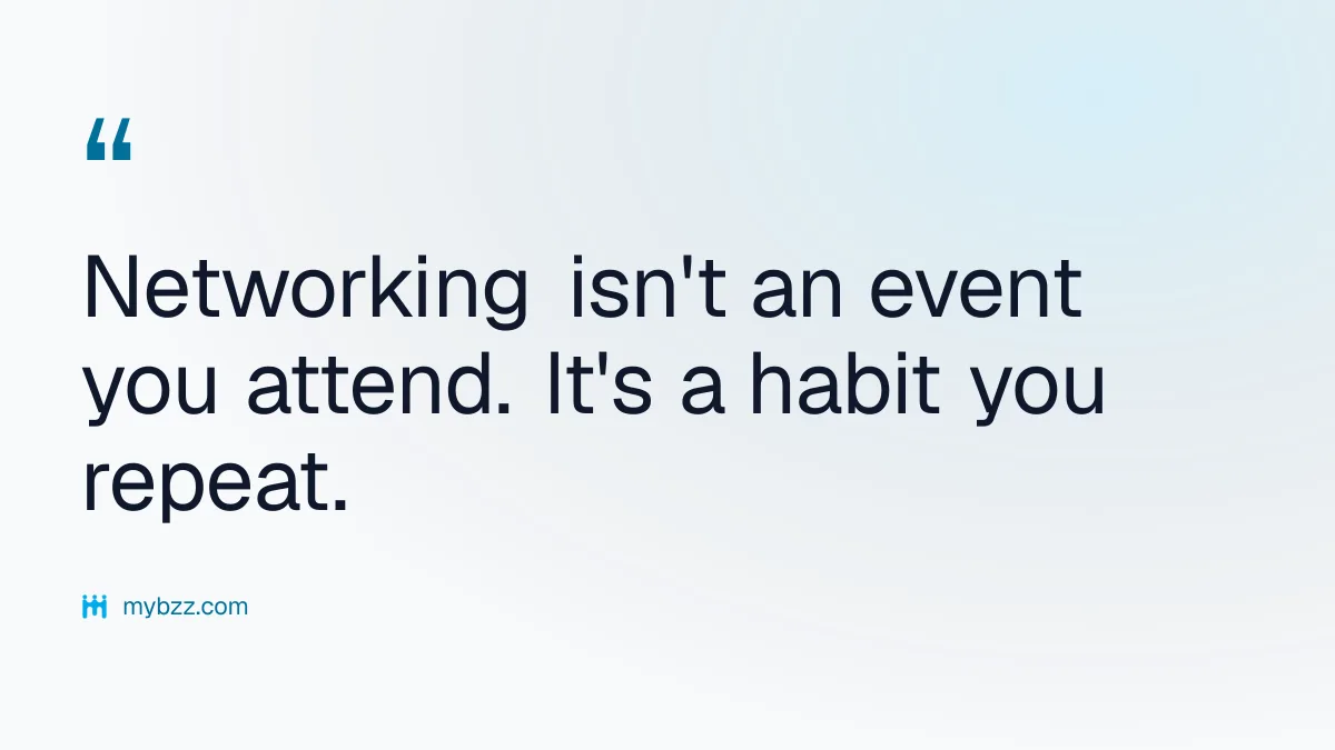 Networking isn't an event you attend. It's a habit you repeat. - networking for remote teams