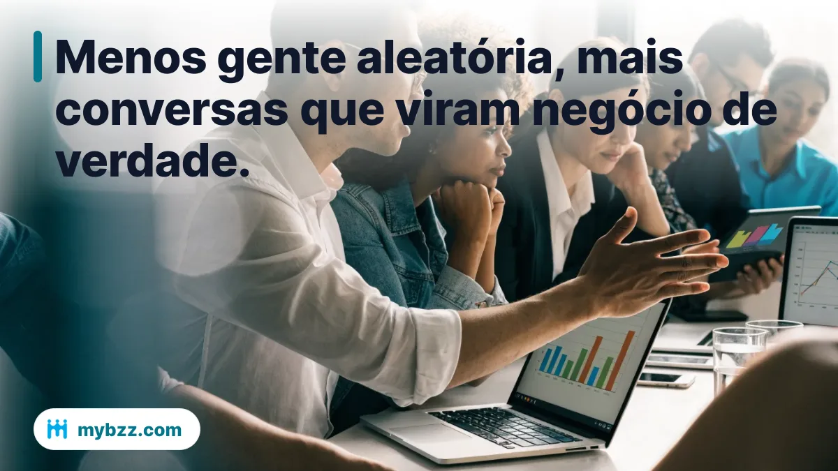 Menos gente aleatória, mais conversas que viram negócio de verdade. - benefícios do Mybzz para negócios