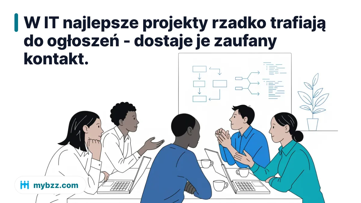 W IT najlepsze projekty rzadko trafiają do ogłoszeń - dostaje je zaufany kontakt.