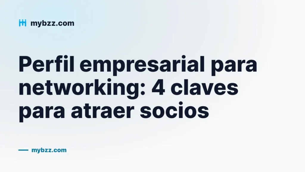 Perfil empresarial para networking: 4 claves para atraer socios