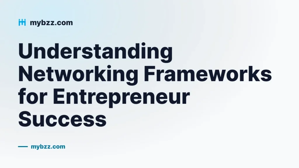 Understanding Networking Frameworks for Entrepreneur Success