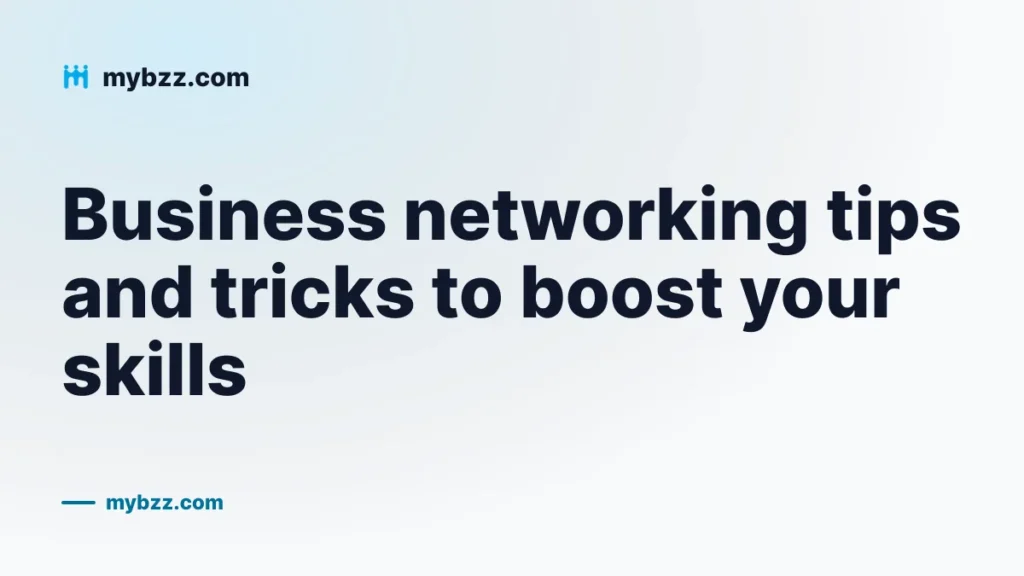 Business networking tips and tricks to boost your skills