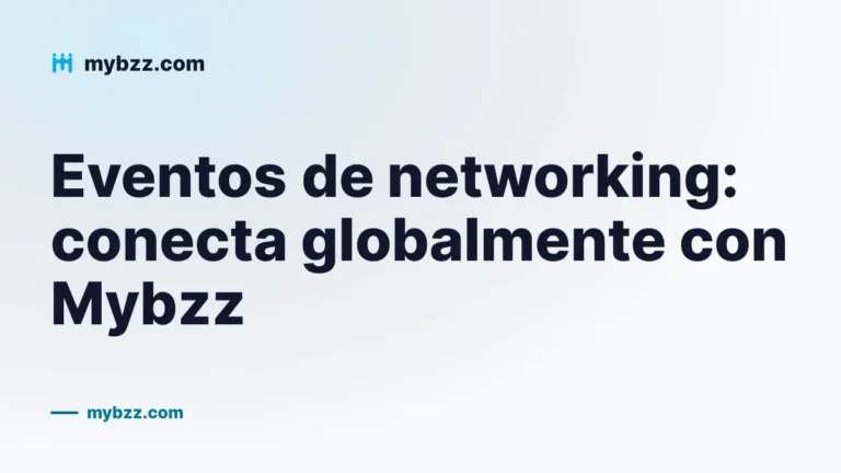 Eventos de networking: conecta globalmente con Mybzz