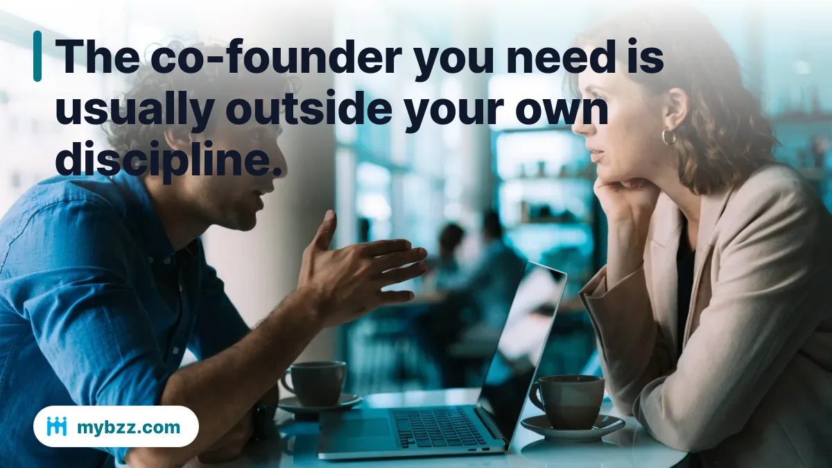 The co-founder you need is usually outside your own discipline.