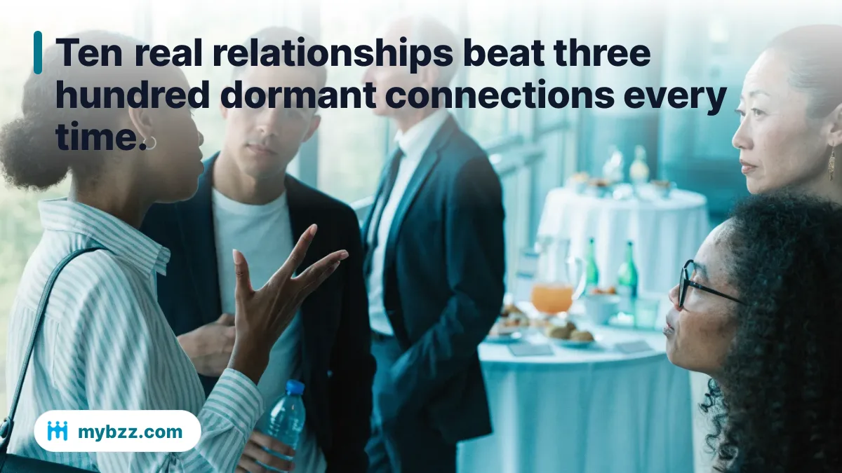 Ten real relationships beat three hundred dormant connections every time.