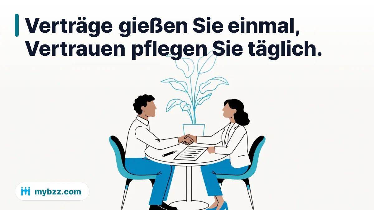 Verträge gießen Sie einmal, Vertrauen pflegen Sie täglich.