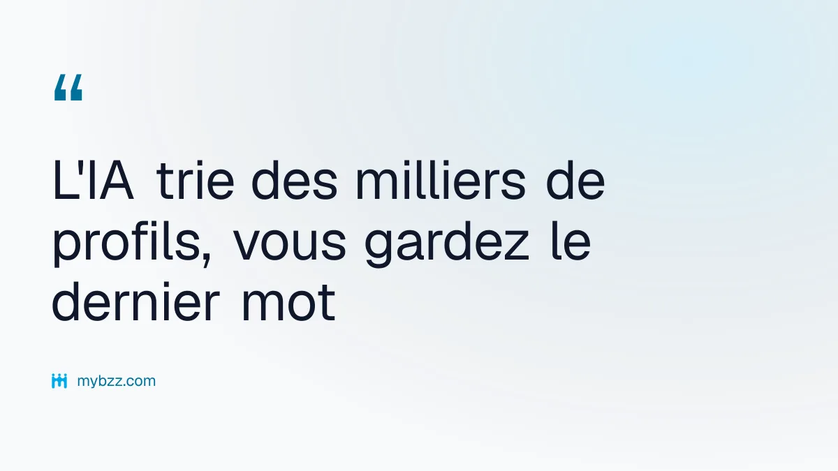 L'IA trie des milliers de profils, vous gardez le dernier mot