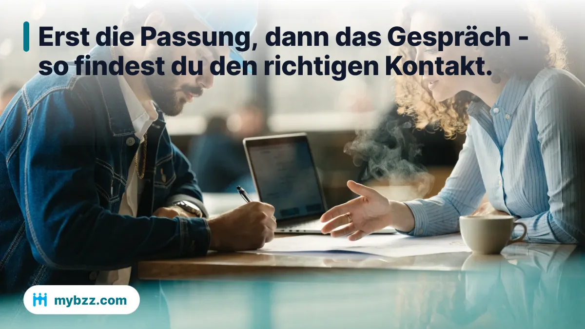 Erst die Passung, dann das Gespräch - so findest du den richtigen Kontakt.