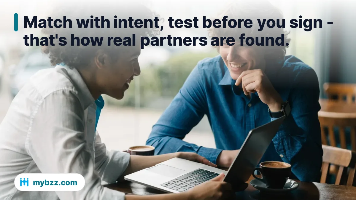 Match with intent, test before you sign - that's how real partners are found.