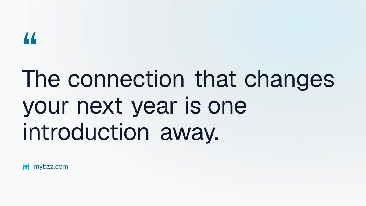 The connection that changes your next year is one introduction away.