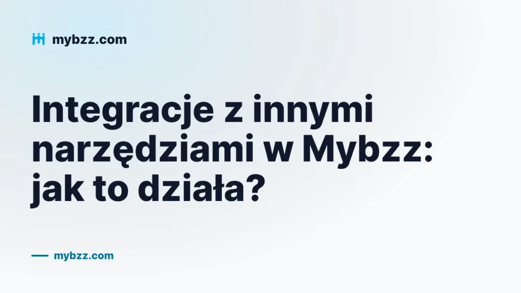 Integracje z innymi narzędziami w Mybzz: jak to działa?