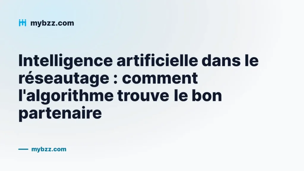 Intelligence artificielle dans le réseautage : comment l'algorithme trouve le bon partenaire