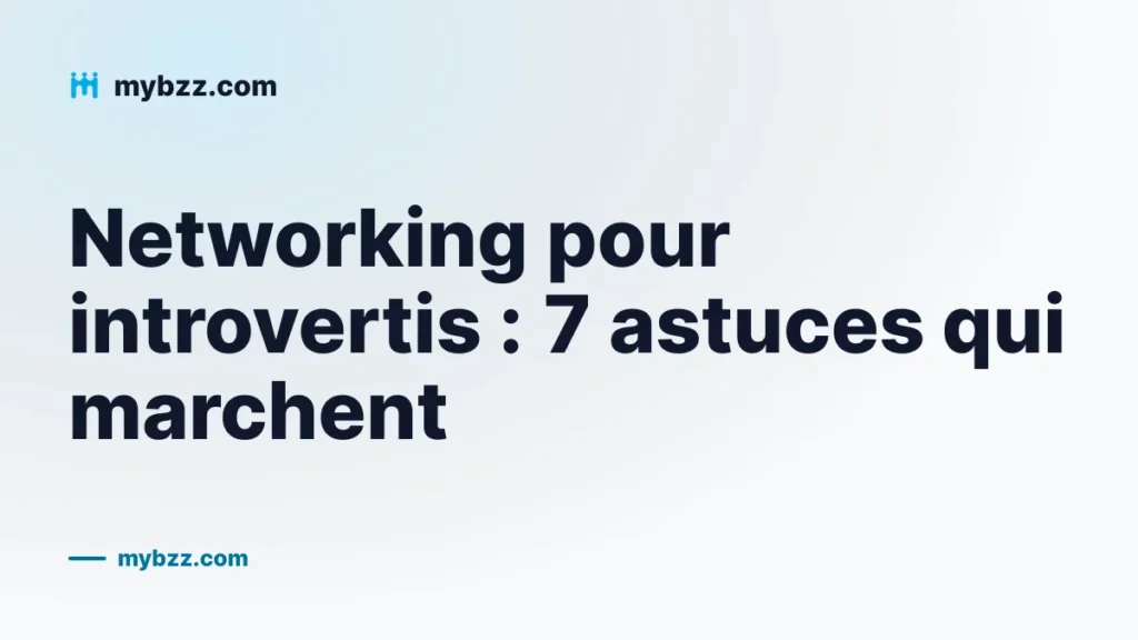Networking pour introvertis : 7 astuces qui marchent
