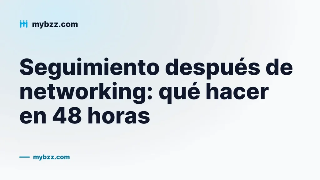 Seguimiento después de networking: qué hacer en 48 horas