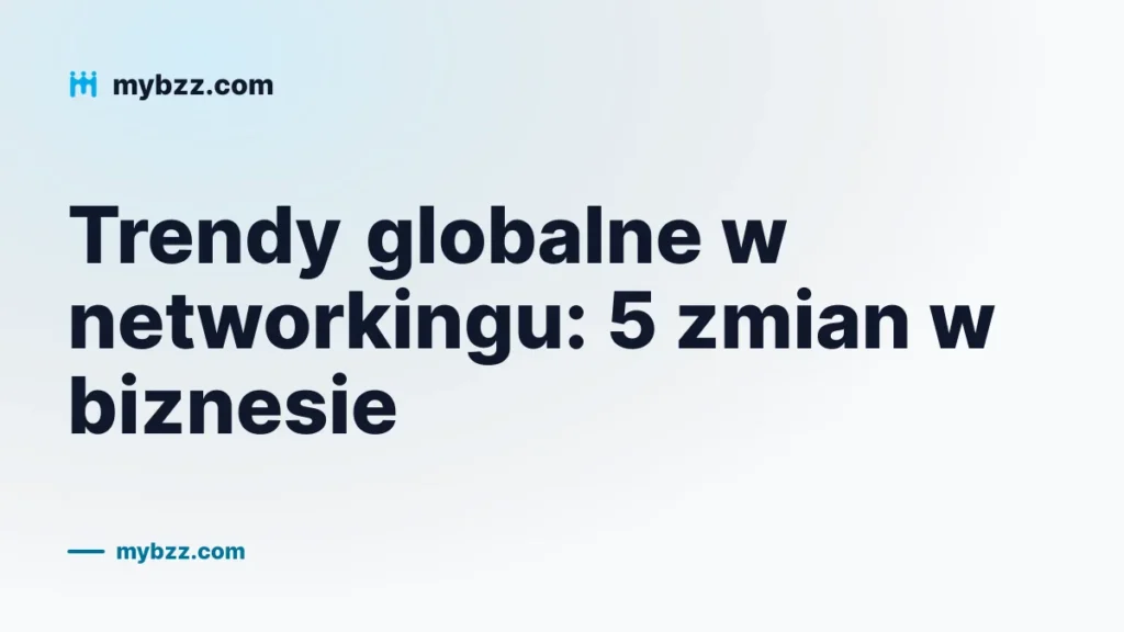 Trendy globalne w networkingu: 5 zmian w biznesie